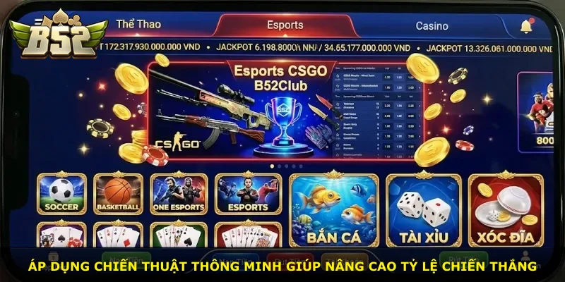 Áp dụng chiến thuật thông minh giúp nâng cao tỷ lệ chiến thắng