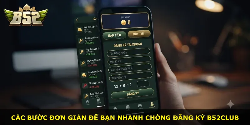 Các bước đơn giản để bạn nhanh chóng đăng ký B52Club