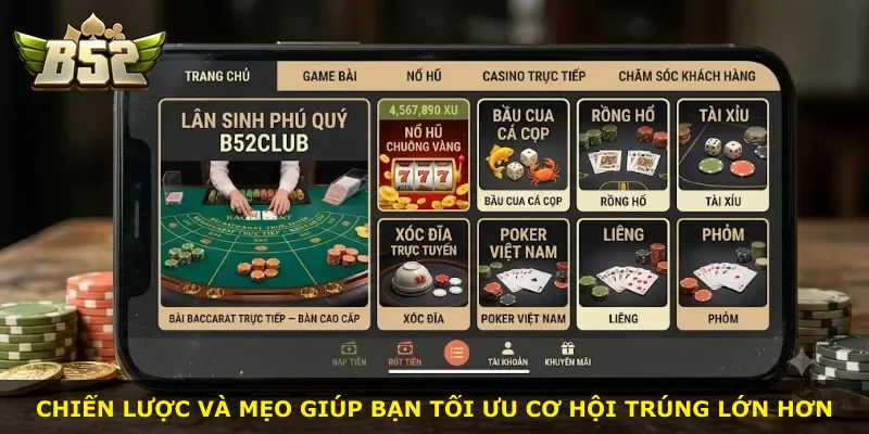 Chiến lược và mẹo giúp bạn tối ưu cơ hội trúng lớn hơn