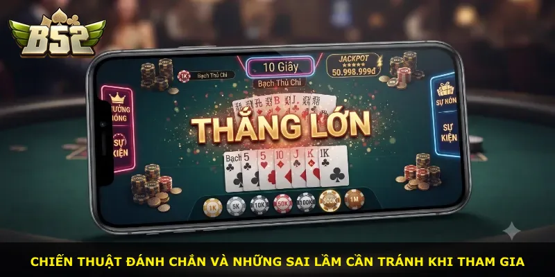 Chiến thuật đánh chắn và những sai lầm cần tránh khi tham gia