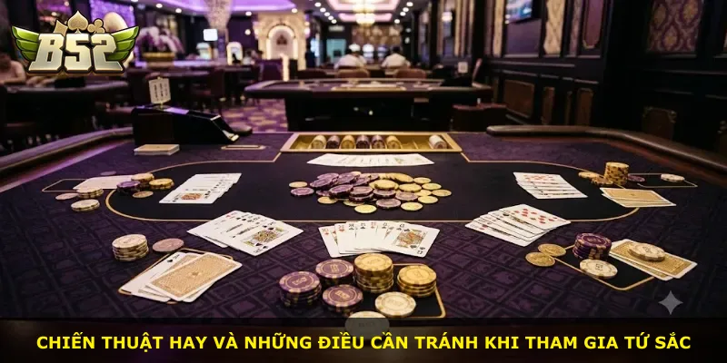 Chiến thuật hay và những điều cần tránh khi tham gia Tứ Sắc