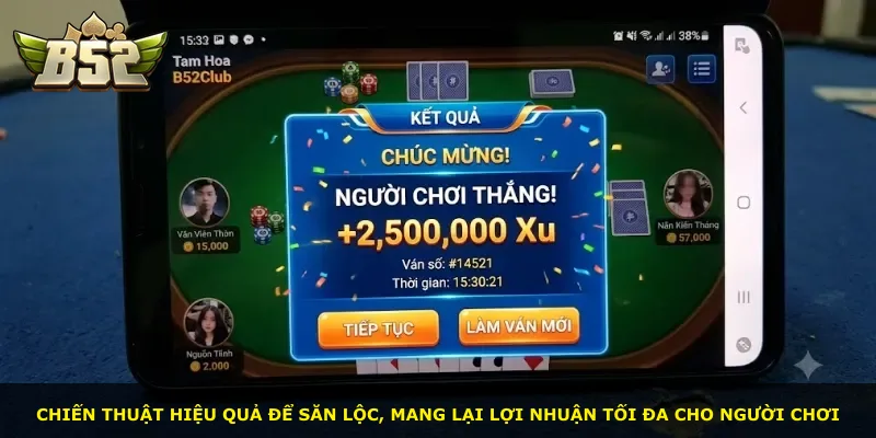 Chiến thuật hiệu quả để săn lộc, mang lại lợi nhuận tối đa cho người chơi