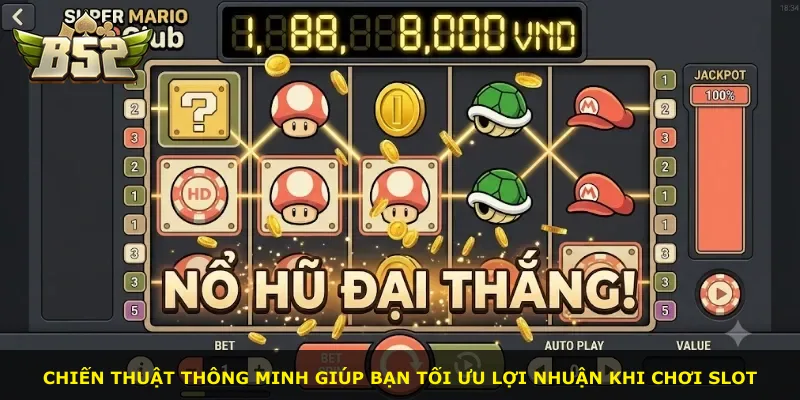 Chiến thuật thông minh giúp bạn tối ưu lợi nhuận khi chơi slot
