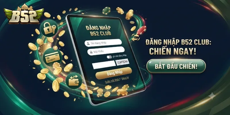 Đăng Nhập B52Club Dễ Dàng, Tận Hưởng Kho Game Hấp Dẫn Ngay Hôm Nay