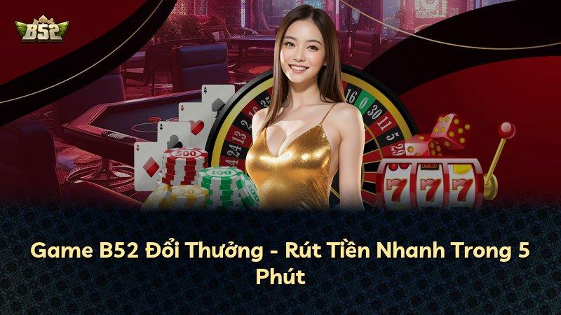 Nạp rút nhanh chóng tại B52CLUB