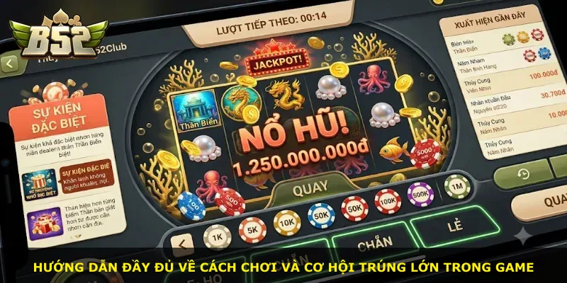 Hướng dẫn đầy đủ về cách chơi và cơ hội trúng lớn trong game