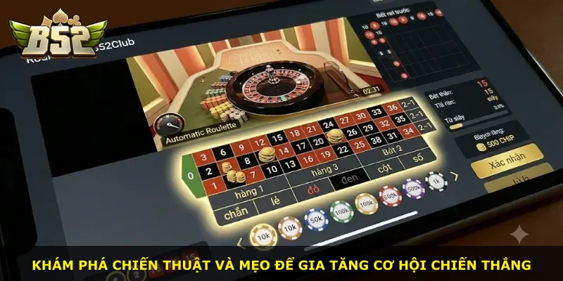 Khám phá chiến thuật và mẹo để gia tăng cơ hội chiến thắng
