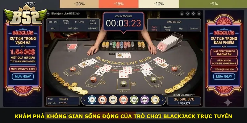 Khám phá không gian sống động của trò chơi Blackjack trực tuyến