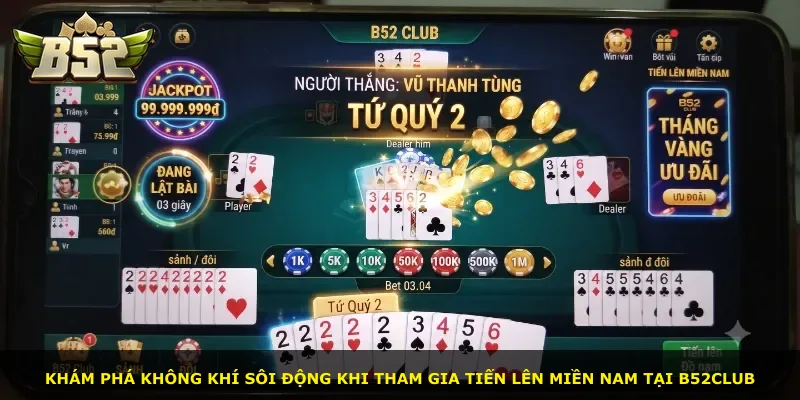 Khám phá không khí sôi động khi tham gia Tiến Lên Miền Nam tại B52Club