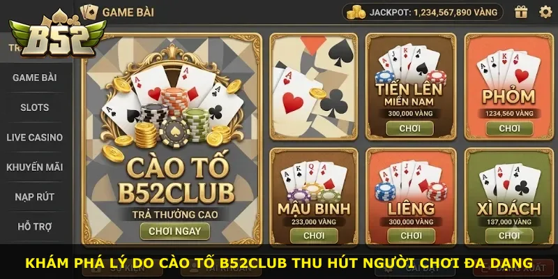 Khám phá lý do Cào Tố B52Club thu hút người chơi đa dạng