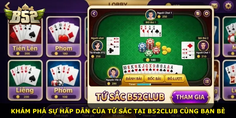 Khám phá sự hấp dẫn của Tứ Sắc tại B52Club cùng bạn bè