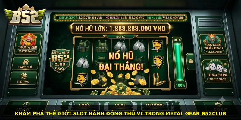 Khám phá thế giới slot hành động thú vị trong Metal Gear B52Club