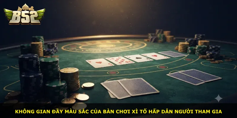 Không gian đầy màu sắc của bàn chơi Xì Tố hấp dẫn người tham gia