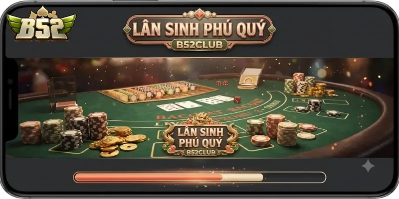 Lân Sinh Phú Quý B52Club Trải Nghiệm Game Đổi Thưởng Hấp Dẫn Mỗi Ngày