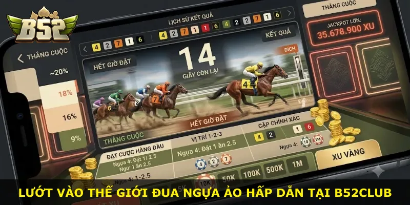 Lướt vào thế giới đua ngựa ảo hấp dẫn tại B52Club