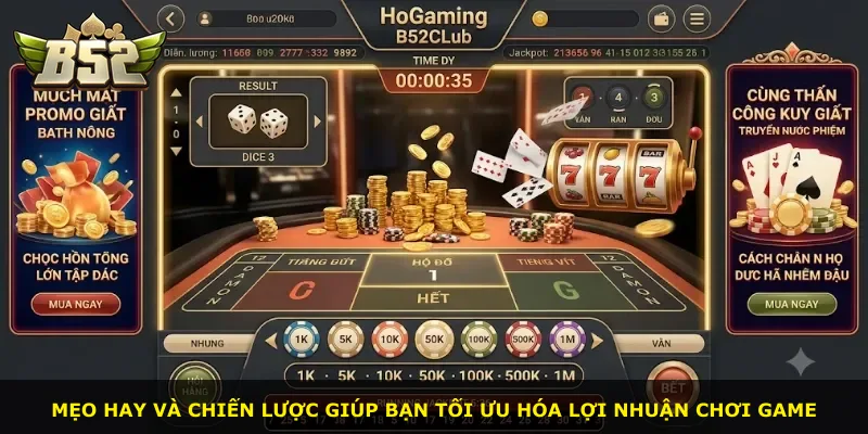 Mẹo hay và chiến lược giúp bạn tối ưu hóa lợi nhuận chơi game