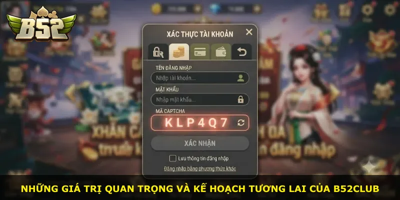 Những giá trị quan trọng và kế hoạch tương lai của B52Club