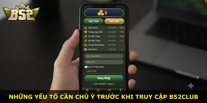 Những yếu tố cần chú ý trước khi truy cập B52Club