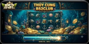 Thủy Cung B52Club Thế Giới Slot Đổi Thưởng Rực Rỡ Chờ Bạn Khám Phá