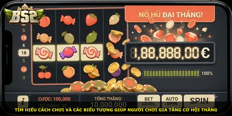 Tìm hiểu cách chơi và các biểu tượng giúp người chơi gia tăng cơ hội thắng