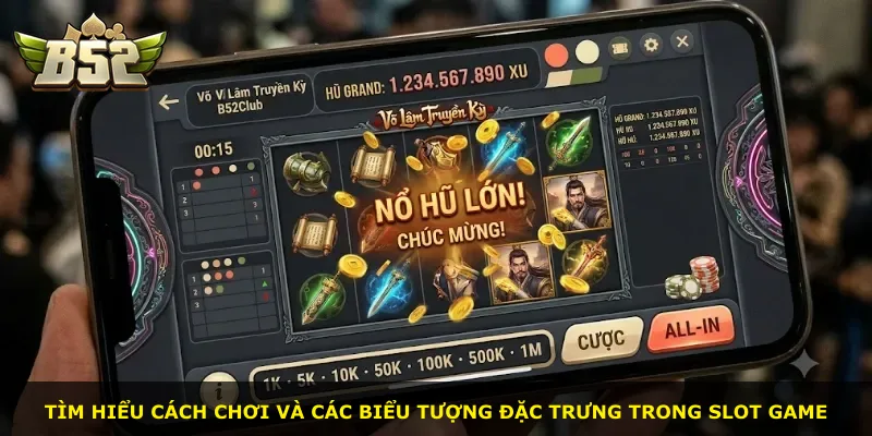Tìm hiểu cách chơi và các biểu tượng đặc trưng trong slot game