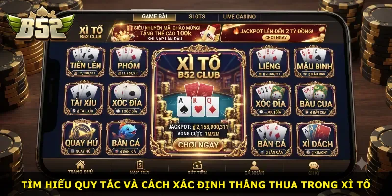 Tìm hiểu quy tắc và cách xác định thắng thua trong Xì Tố