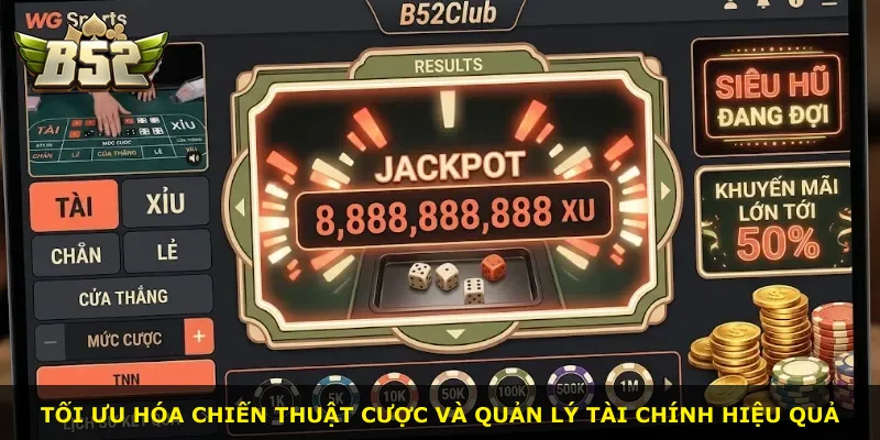 Tối ưu hóa chiến thuật cược và quản lý tài chính hiệu quả