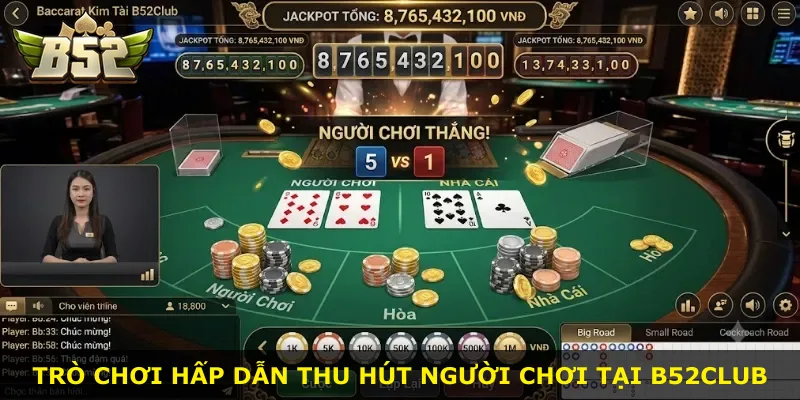 Trò chơi hấp dẫn thu hút người chơi tại B52Club