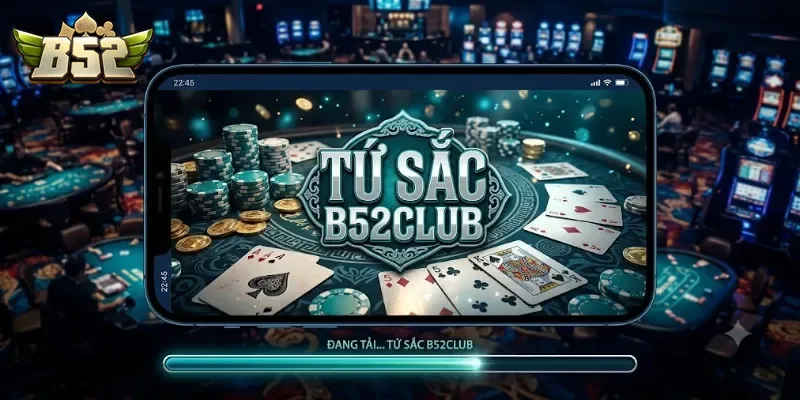 Tứ Sắc B52Club Chơi Vui Thả Ga, Thưởng Lớn Mỗi Ngày Chờ Bạn Chinh Phục