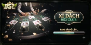 Xì Dách B52Club Trải Nghiệm Game Bài Hấp Dẫn Với Luật Chơi Cực Dễ